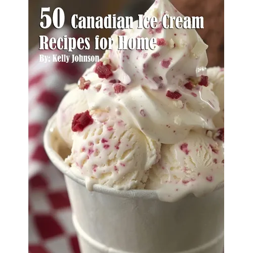 50 Canadian Ice Cream Recipes for Home - Paperback