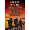 A Bridge Over the Sins of Your Fathers - Paperback
