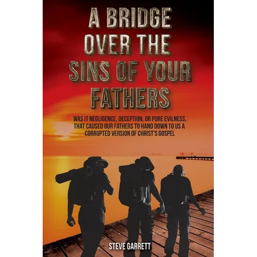A Bridge Over the Sins of Your Fathers - Paperback