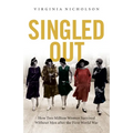 Singled Out: How Two Million British Women Survived Without Men After the First World War - Paperback