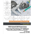 100 AutoCAD Exercises - Learn by Practicing (2nd Edition): Create CAD Drawings by Practicing with AutoCAD - Paperback