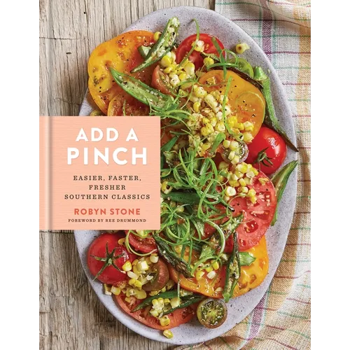 Add a Pinch: Easier, Faster, Fresher Southern Classics: A Cookbook - Hardcover