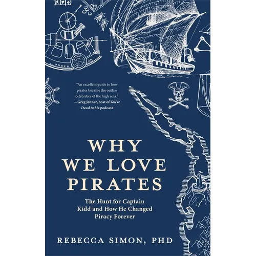 Why We Love Pirates: The Hunt for Captain Kidd and How He Changed Piracy Forever - Paperback