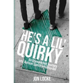 He's a Lil' Quirky: An Unexpected Journey into Autism Spectrum Disorder - Paperback