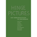 Hinge Pictures: Eight Women Artists Occupy the Third Dimension - Hardcover