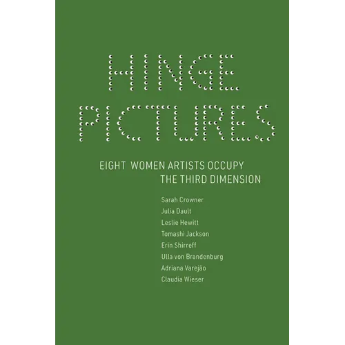 Hinge Pictures: Eight Women Artists Occupy the Third Dimension - Hardcover