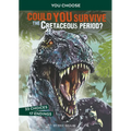 Could You Survive the Cretaceous Period?: An Interactive Prehistoric Adventure - Paperback