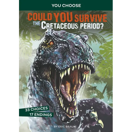 Could You Survive the Cretaceous Period?: An Interactive Prehistoric Adventure - Paperback