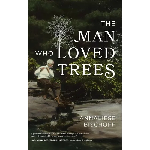 The Man Who Loved Trees - Hardcover