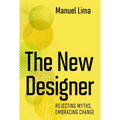 The New Designer: Rejecting Myths, Embracing Change - Hardcover