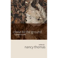 Close to the Ground: A Collection of Poems - Paperback