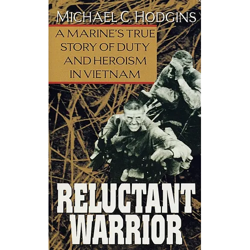 Reluctant Warrior: A Marine's True Story of Duty and Heroism in Vietnam - Mass Market Paperbound