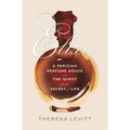 Elixir: A Parisian Perfume House and the Quest for the Secret of Life - Hardcover