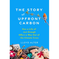 The Story of Upfront Carbon: How a Life of Just Enough Offers a Way Out of the Climate Crisis - Paperback