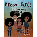 Brown Girls Coloring Book: Creative Expression, Fashion & Affirmations - Paperback