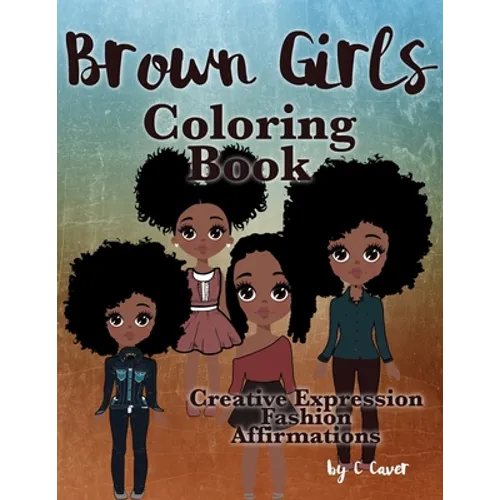 Brown Girls Coloring Book: Creative Expression, Fashion & Affirmations - Paperback