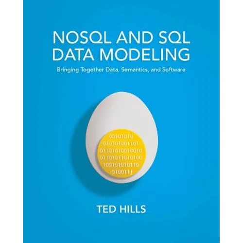 NoSQL and SQL Data Modeling: Bringing Together Data, Semantics, and Software - Paperback