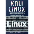 Kali Linux: Comprehensive Beginners Guide to Learn Kali Linux Step by Step - Paperback