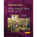 Liberties Lost: The Indigenous Caribbean and Slave Systems - Paperback