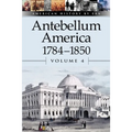 Antebellum America, 1784-1850, Volume 4 - Paperback