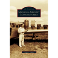 Michigan Aircraft Manufacturers - Hardcover