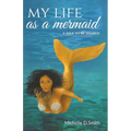 My Life As A Mermaid - A Tale to be Shared - Paperback
