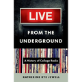 Live from the Underground: A History of College Radio - Paperback