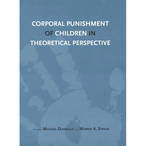 Corporal Punishment of Children in Theoretical Perspective - Paperback