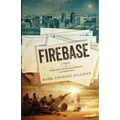 Firebase: A Novel of Wartime Vietnam Suspense and Romance - Paperback