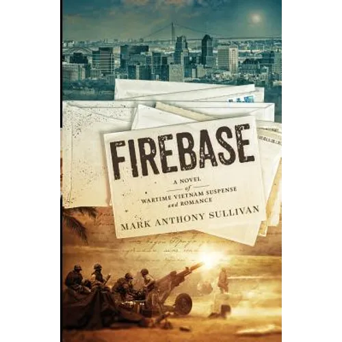 Firebase: A Novel of Wartime Vietnam Suspense and Romance - Paperback