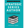 Strategic Series Author: Plan, write and publish a series to maximize readership & income - Paperback