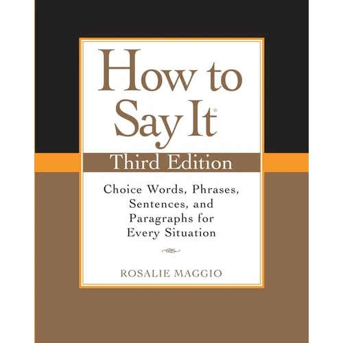 How to Say It: Choice Words, Phrases, Sentences, and Paragraphs for Every Situation - Paperback