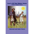 Love's All That Makes Sense: A Mother Daughter Memoir - Paperback