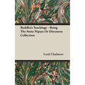 Buddha's Teachings - Being the Sutta Nipata or Discourse Collection - Paperback
