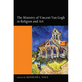 The Ministry of Vincent Van Gogh in Religion and Art - Hardcover