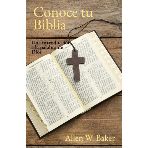 Conoce tu Biblia: Una introducción a la palabra de Dios - Paperback