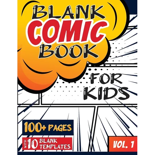 Blank Comic Book for Kids (Ages 4-8, 8-12): (Over 100 Pages) Draw Your Own Comics with a Variety of Blank Templates! - Paperback