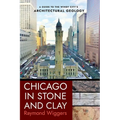 Chicago in Stone and Clay: A Guide to the Windy City's Architectural Geology - Paperback