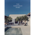 The Mediterranean Home: Residential Architecture and Interiors with a Southern Touch - Hardcover