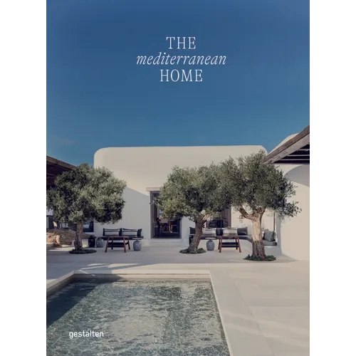 The Mediterranean Home: Residential Architecture and Interiors with a Southern Touch - Hardcover