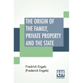 The Origin Of The Family, Private Property And The State: Translated By Ernest Untermann - Paperback