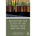 Revisiting the Elegy in the Black Lives Matter Era - Paperback