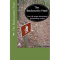 The Backcountry Feast: Over 40 Simple Dehydrated Backpacking Recipes - Paperback