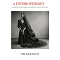 A Future Without: 50 Short Stories of What May Not Be - Paperback