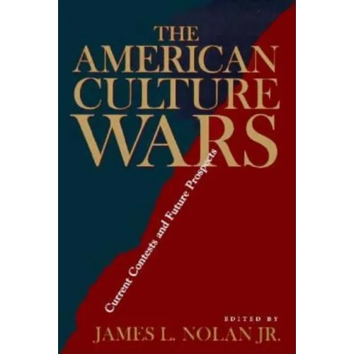 The American Culture Wars: Current Contests and Future Prospects - Paperback