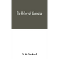 The History Of Alamance - Hardcover