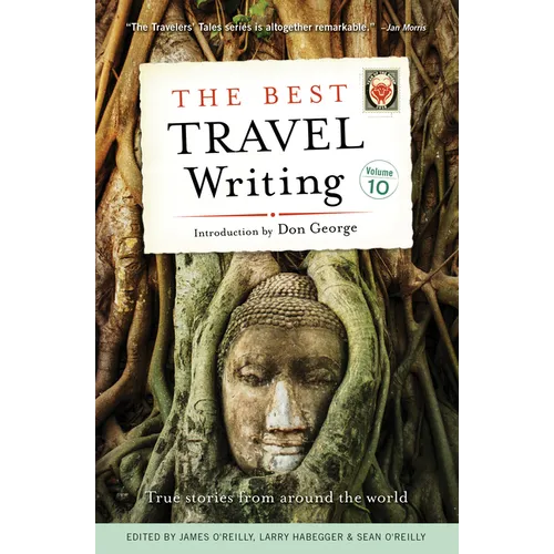 The Best Travel Writing, Volume 10: True Stories from Around the World - Paperback