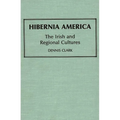 Hibernia America: The Irish and Regional Cultures - Hardcover