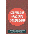 Confessions of a Serial Entrepreneur - Paperback