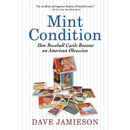 Mint Condition: How Baseball Cards Became an American Obsession - Paperback